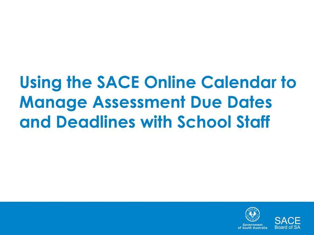 Using the SACE Online Calendar to Manage Assessment Due Dates and Deadlines with School Staff