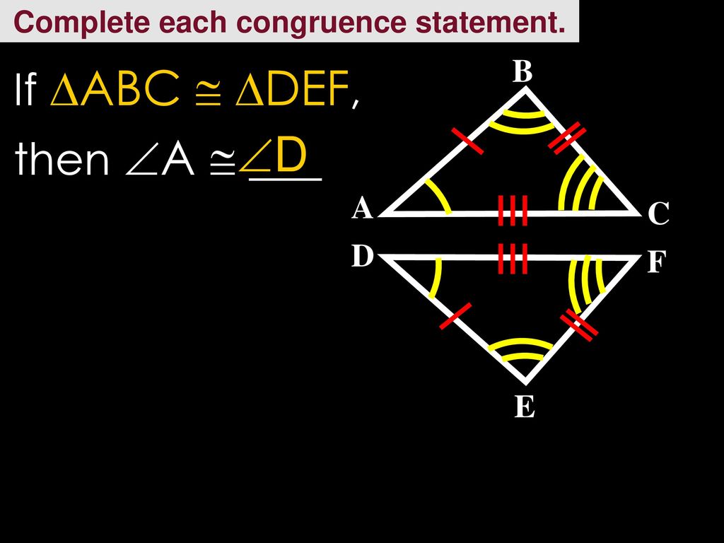 Complete each congruence statement.