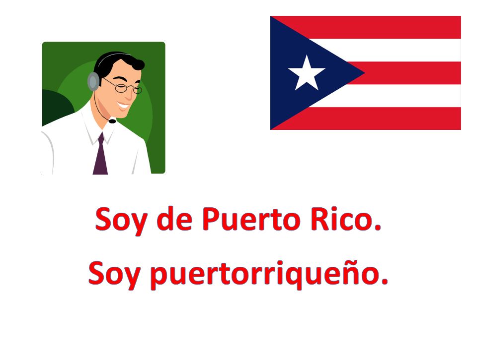 Soy de Puerto Rico. Soy puertorriqueño.