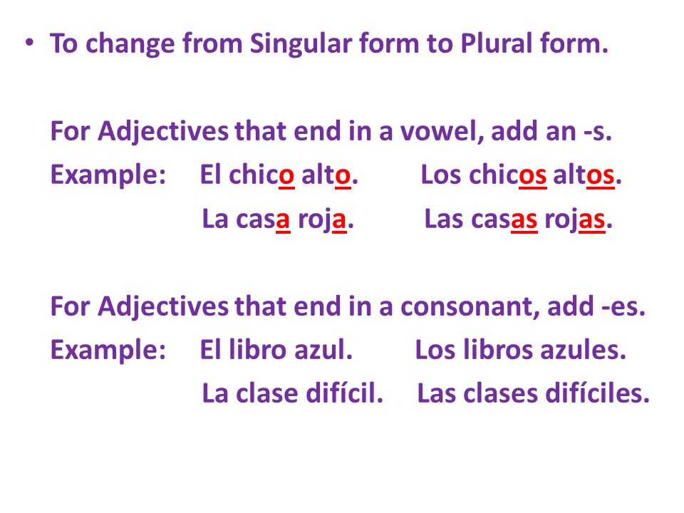 To change from Singular form to Plural form.