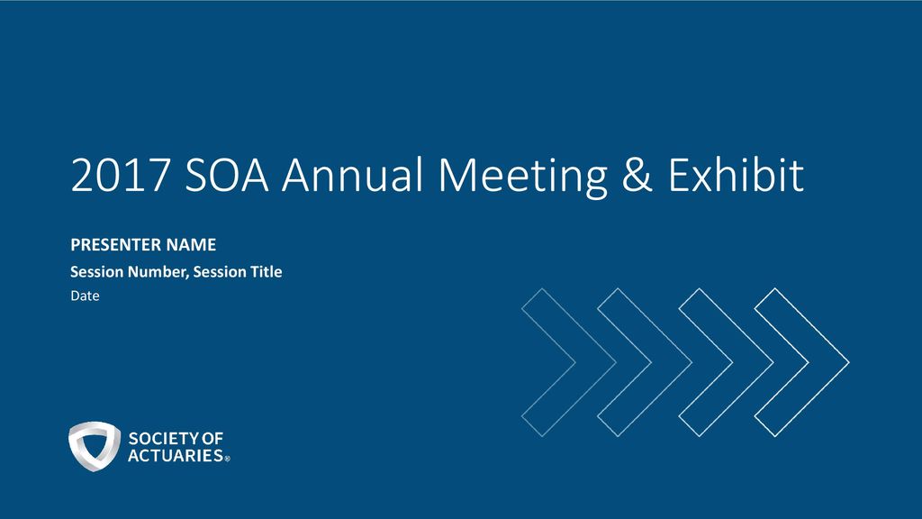 2017 SOA Annual Meeting & Exhibit ppt download