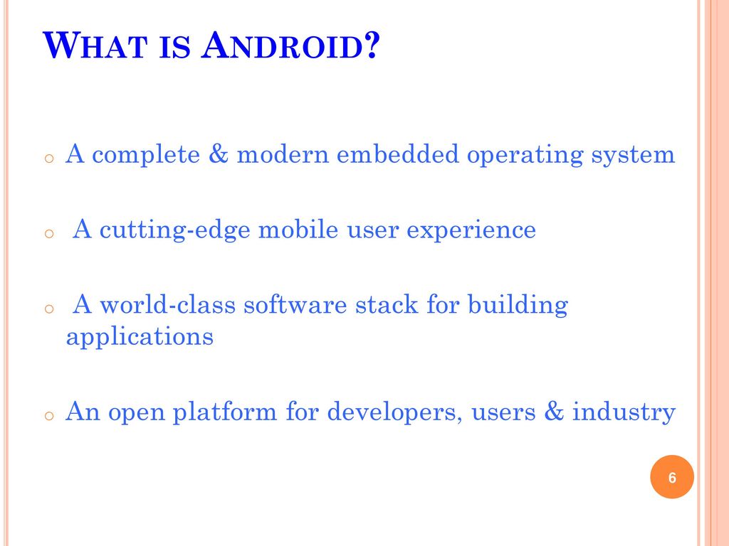 ANDROID AN OPEN HANDSET ALLIANCE PROJECT. What is Android? o Est