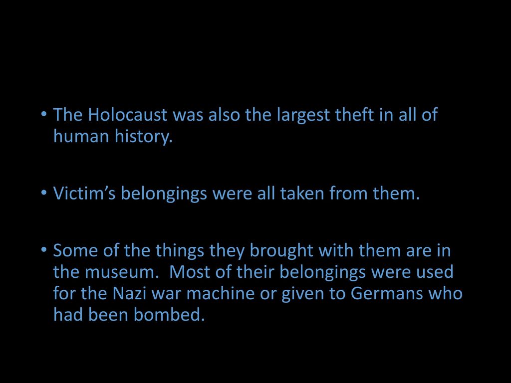 The Holocaust was also the largest theft in all of human history.