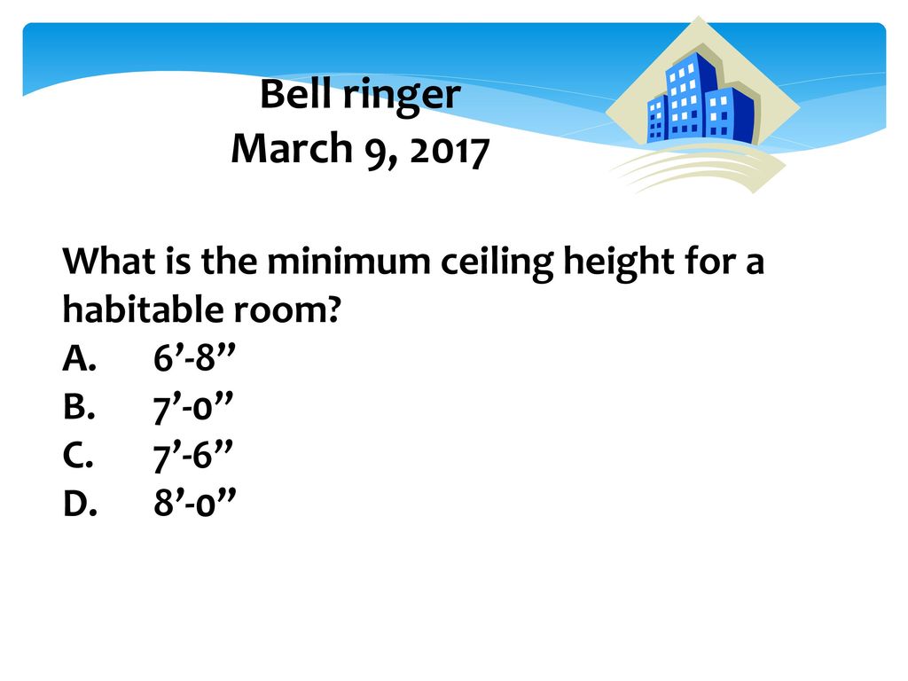 Bell Ringer March 9 2017 What Is The Minimum Ceiling Height
