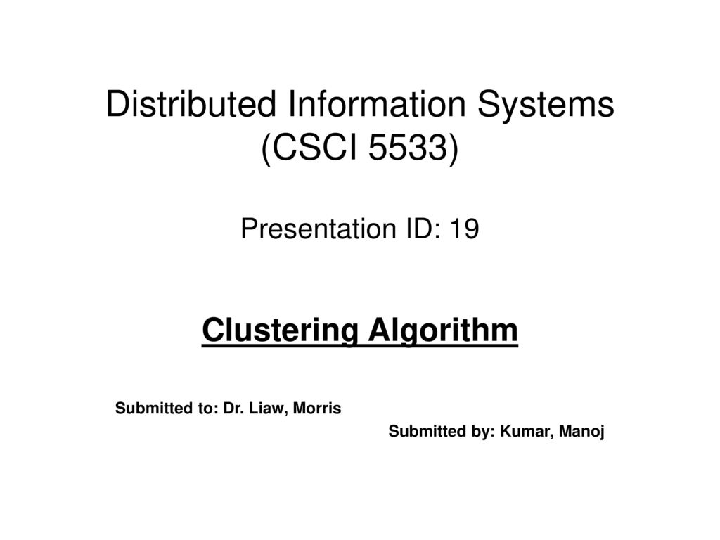 Distributed Information Systems (CSCI 5533) Presentation ID: Ppt Download