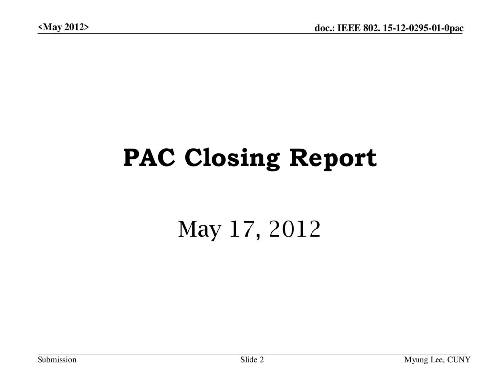 <May 2012> PAC Closing Report May 17, 2012 Myung Lee, CUNY