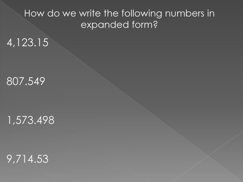 How do we write the following numbers in expanded form