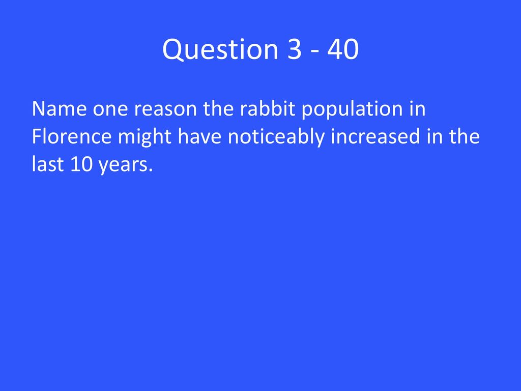 Question Name one reason the rabbit population in Florence might have noticeably increased in the last 10 years.