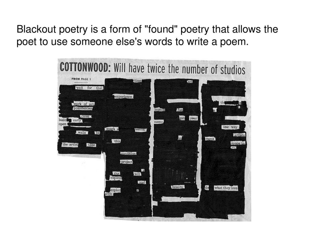 Blackout Poetry Is A Form Of Found Poetry That Allows The Poet To Use Someone Else S Words To Write A Poem Ppt Download Blackout Poetry Is A Form Of Found Poetry That Allows The Poet To Use Someone Else S Words To Write A Poem Ppt Download