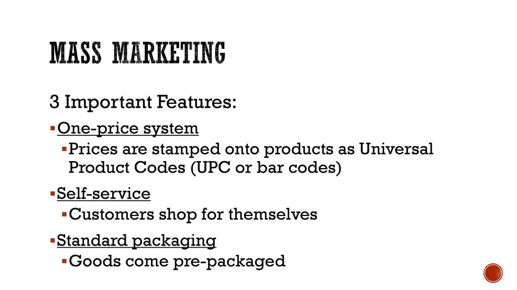 Mass Marketing 3 Important Features: One-price system