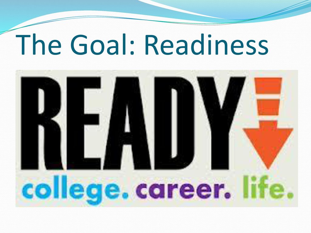 The Goal: Readiness