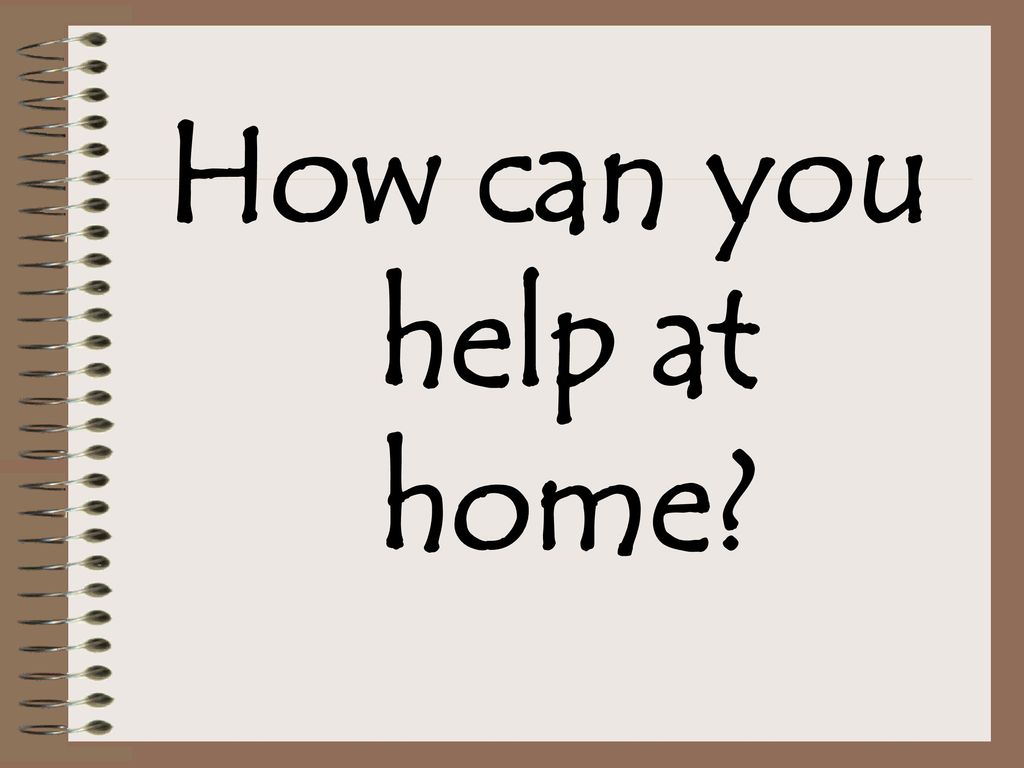 How can you help at home