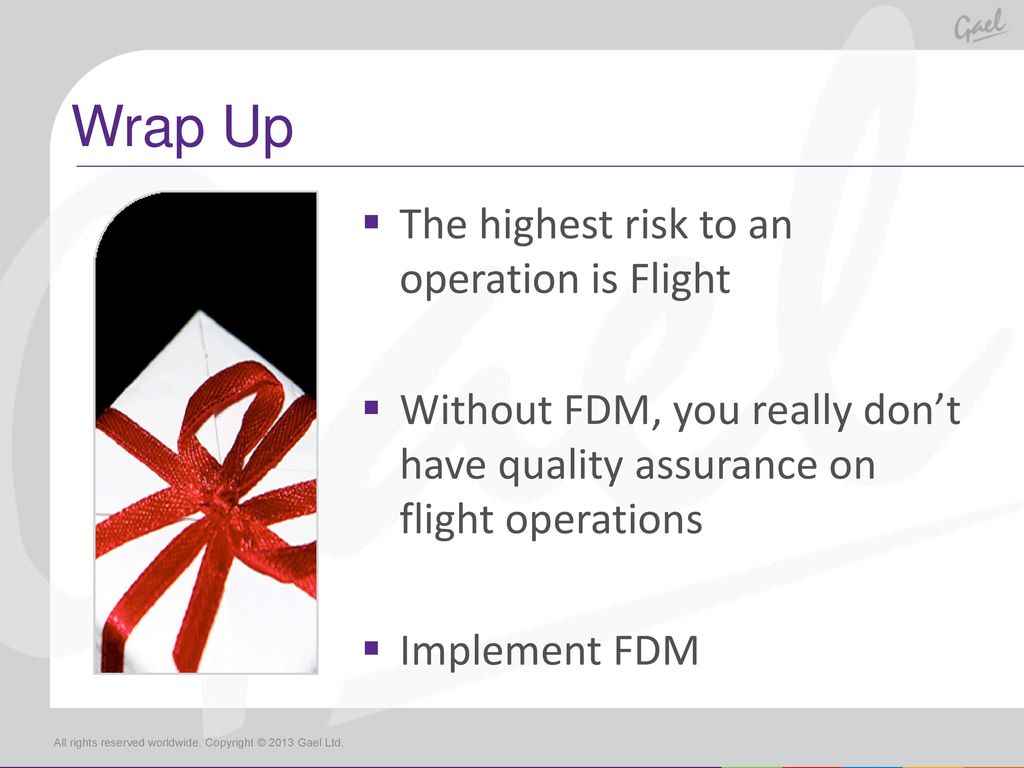 Wrap Up The highest risk to an operation is Flight