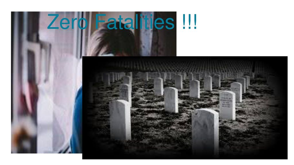Zero Fatalities !!!