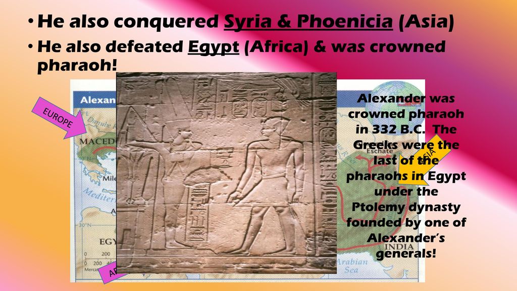 He also conquered Syria & Phoenicia (Asia)