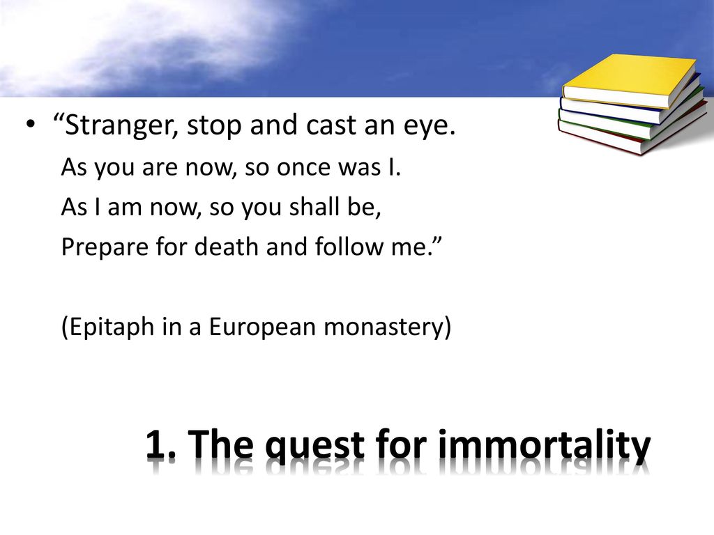 1. The quest for immortality