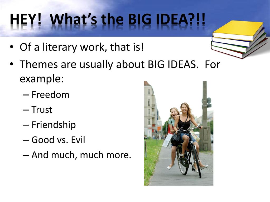 HEY! What’s the BIG IDEA !! Of a literary work, that is!