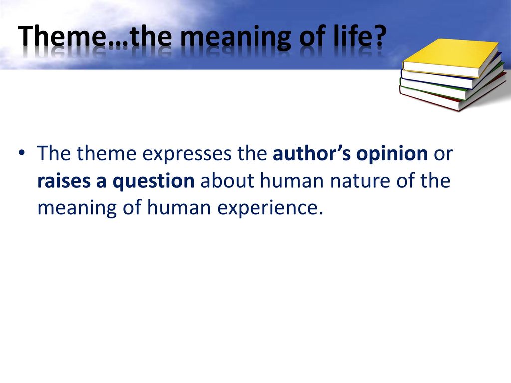 Theme…the meaning of life