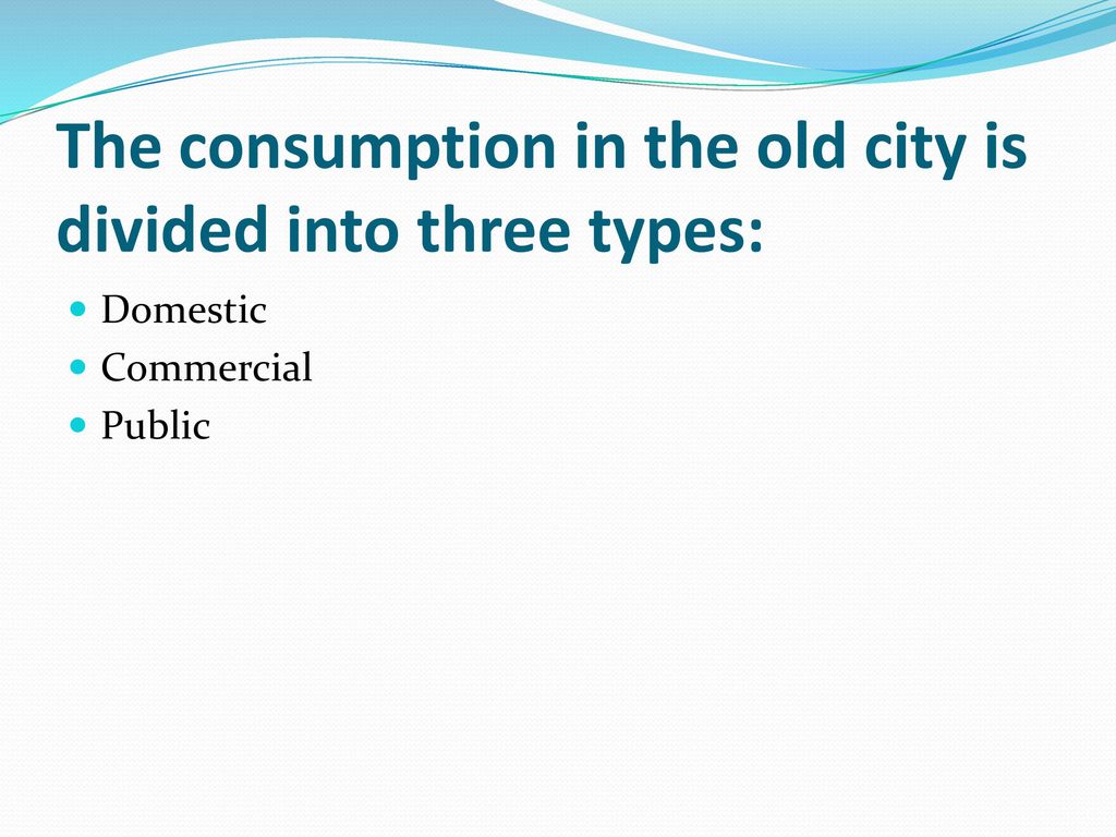 The consumption in the old city is divided into three types: