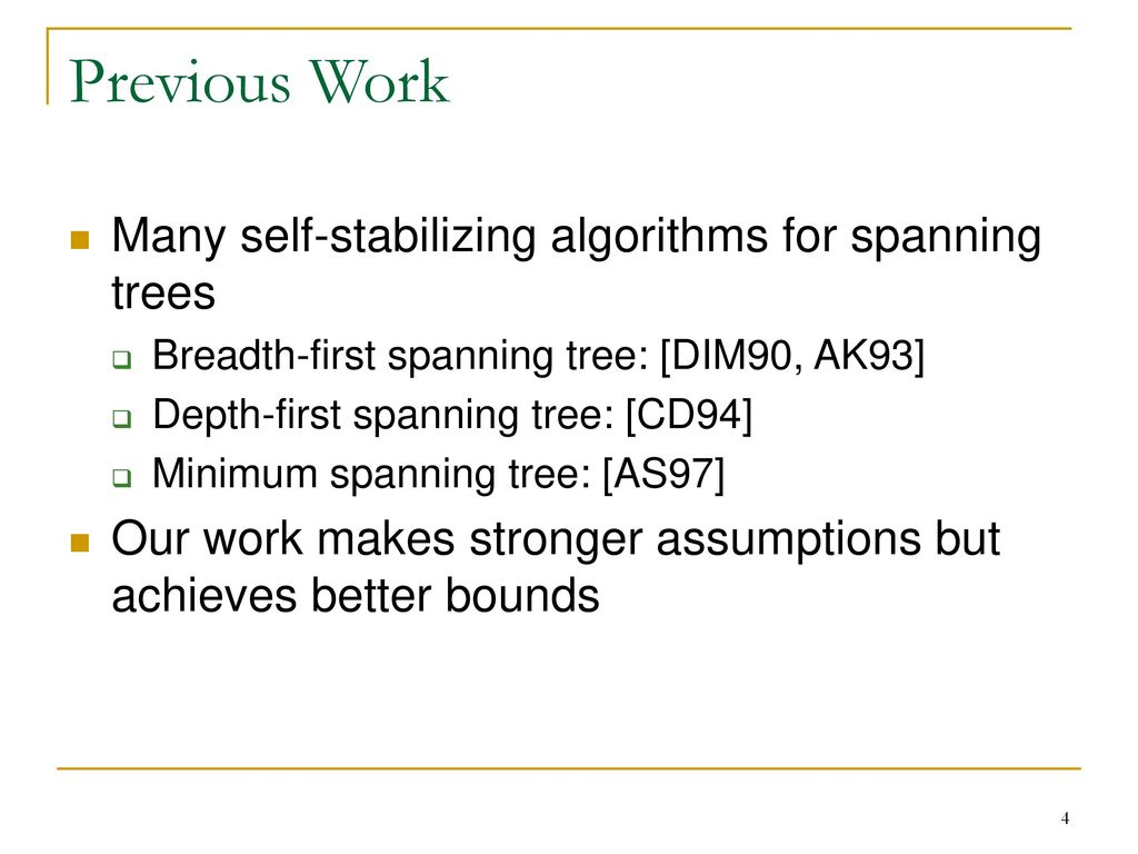 Previous Work Many self-stabilizing algorithms for spanning trees