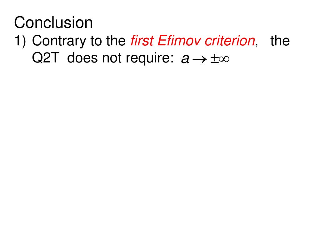 Conclusion Contrary to the first Efimov criterion, the Q2T does not require: