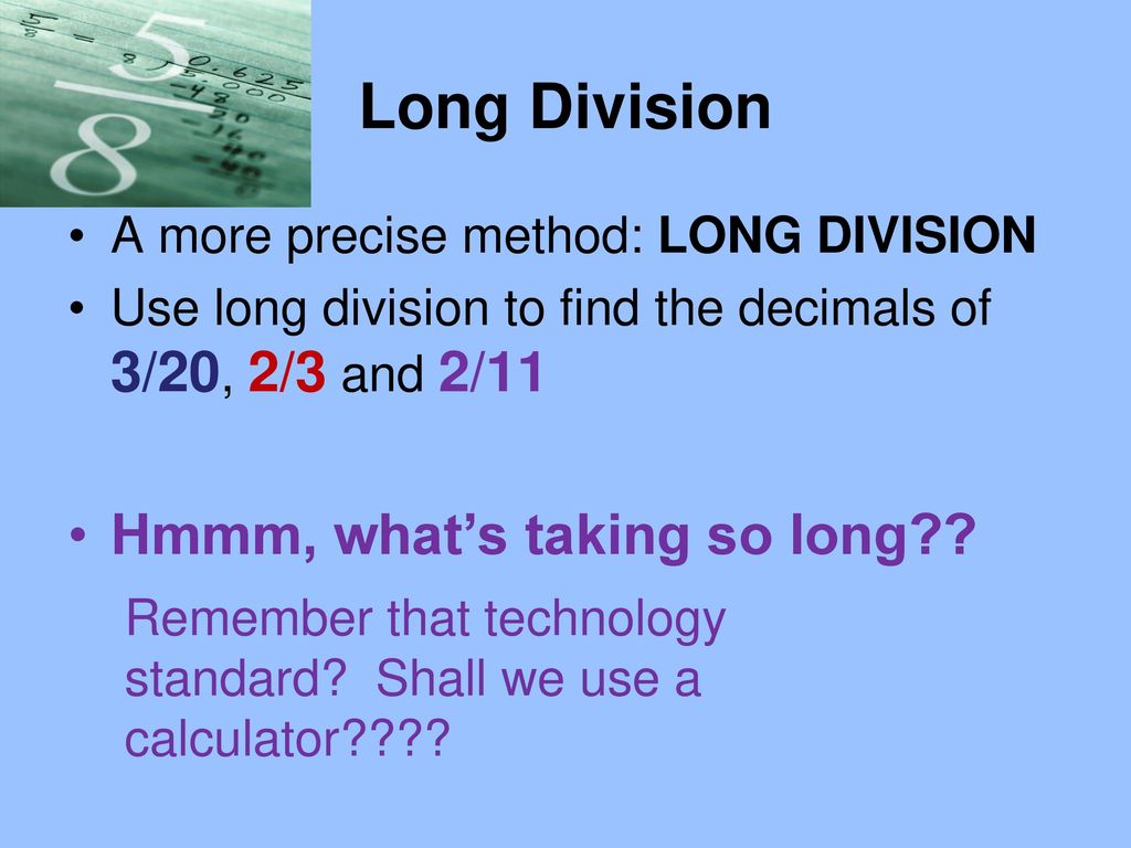 Long Division Hmmm, what’s taking so long