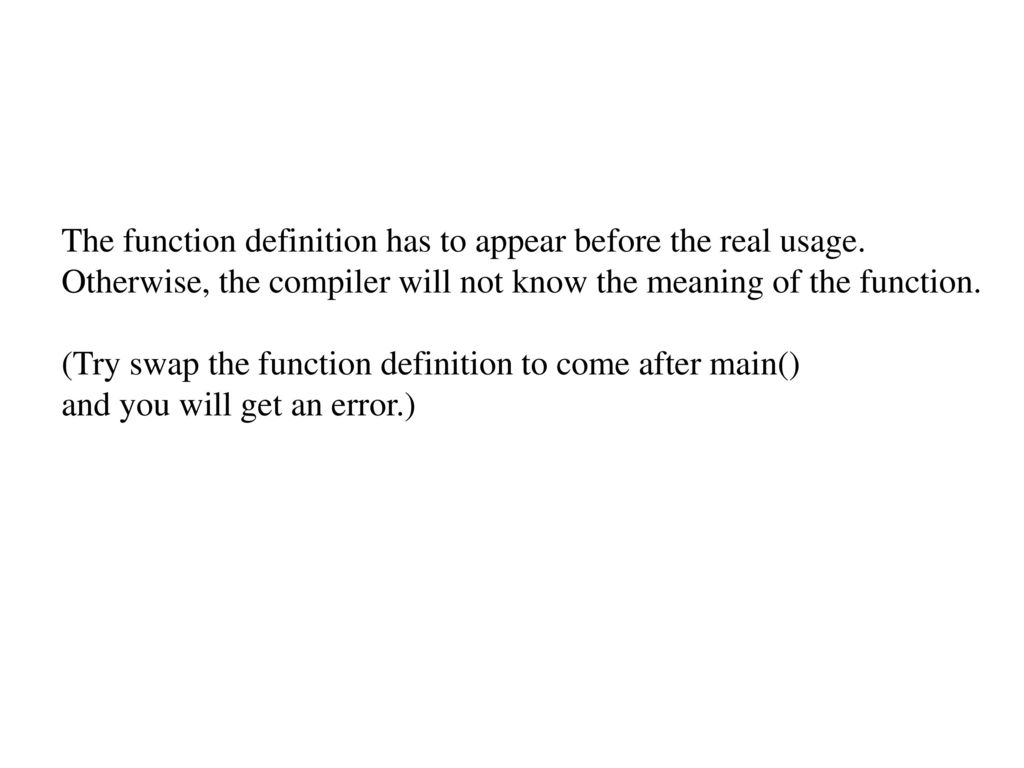 The function definition has to appear before the real usage.