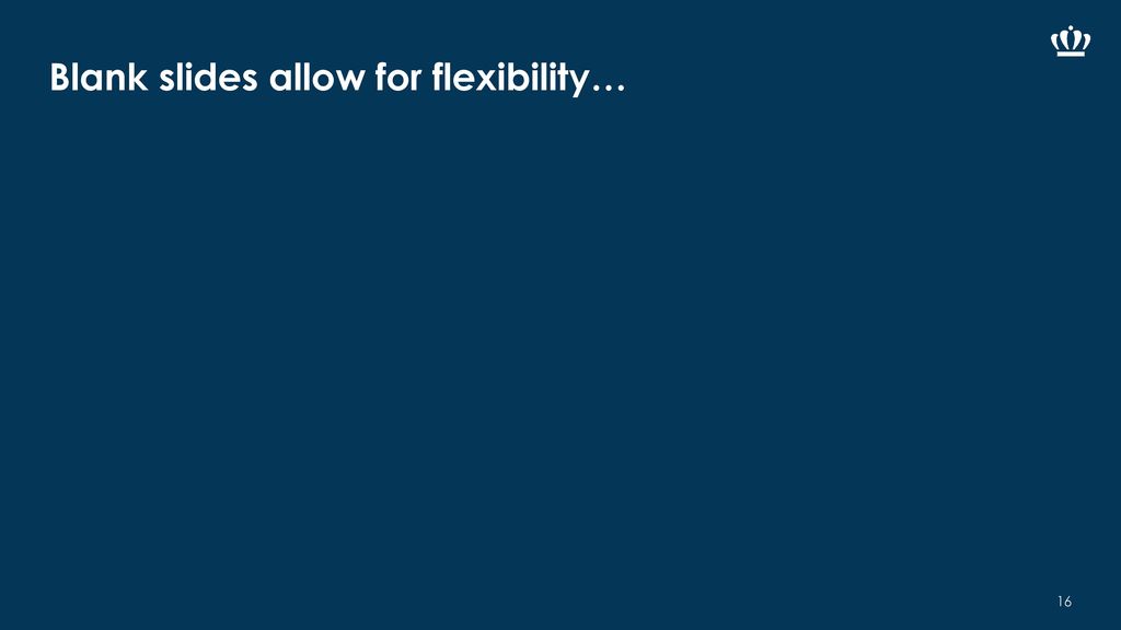 Blank slides allow for flexibility…