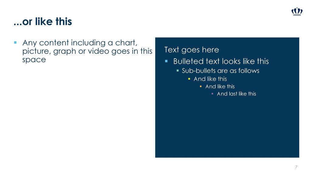 ...or like this Any content including a chart, picture, graph or video goes in this space. Text goes here.