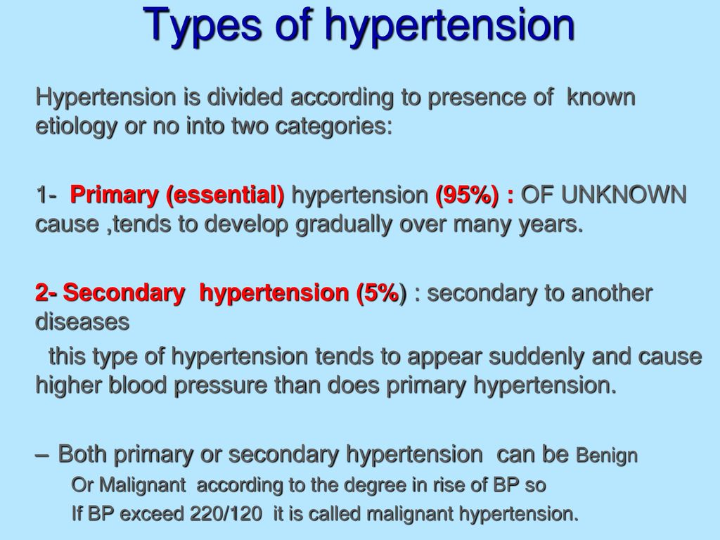 Types of hypertension Hypertension is divided according to presence of known etiology or no into two categories: