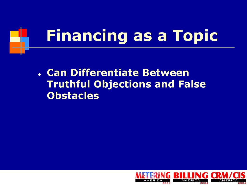 Financing as a Topic Can Differentiate Between Truthful Objections and False Obstacles