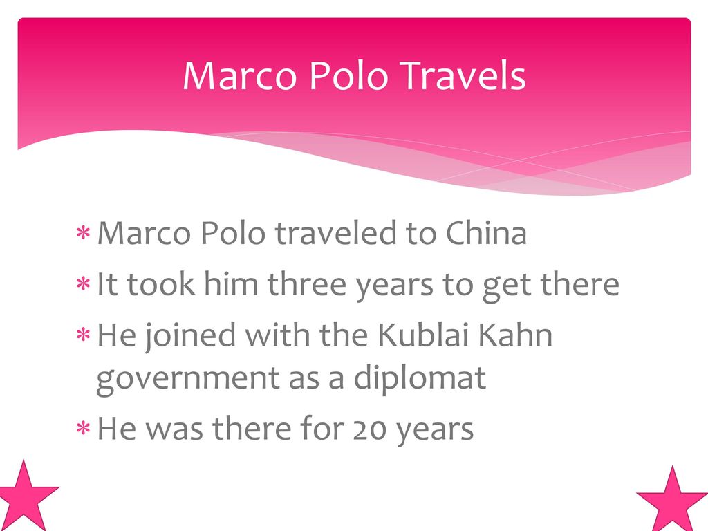 Marco Polo Travels Marco Polo traveled to China