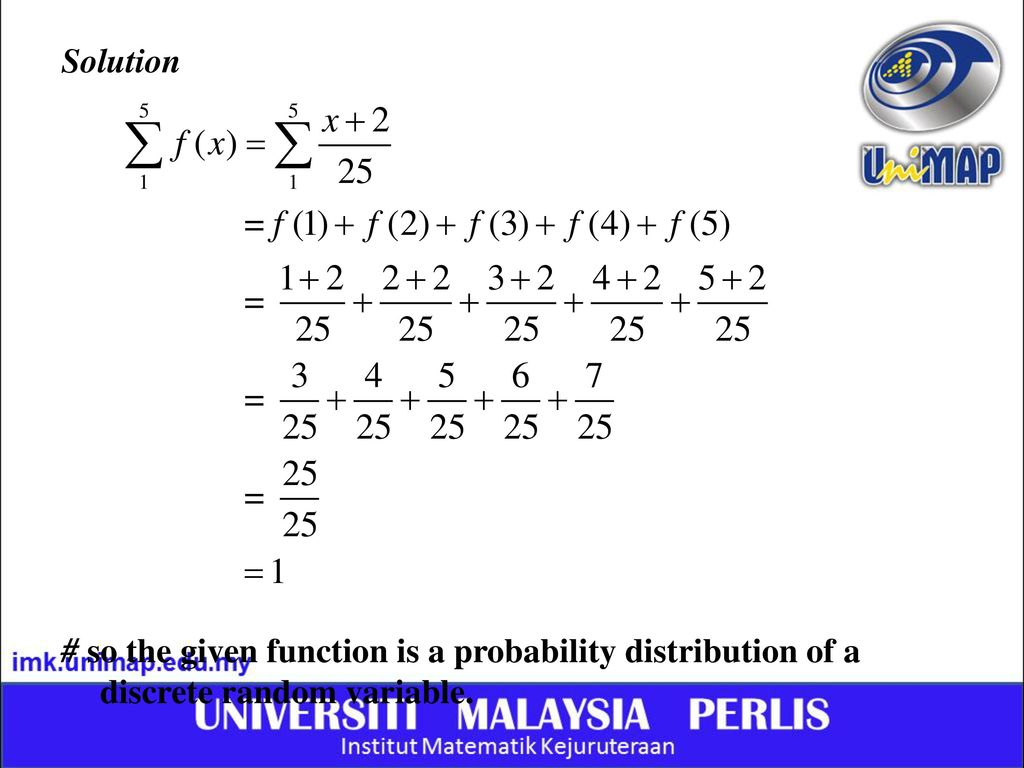 Solution # so the given function is a probability distribution of a discrete random variable.