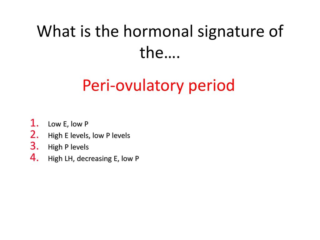 What is the hormonal signature of the….