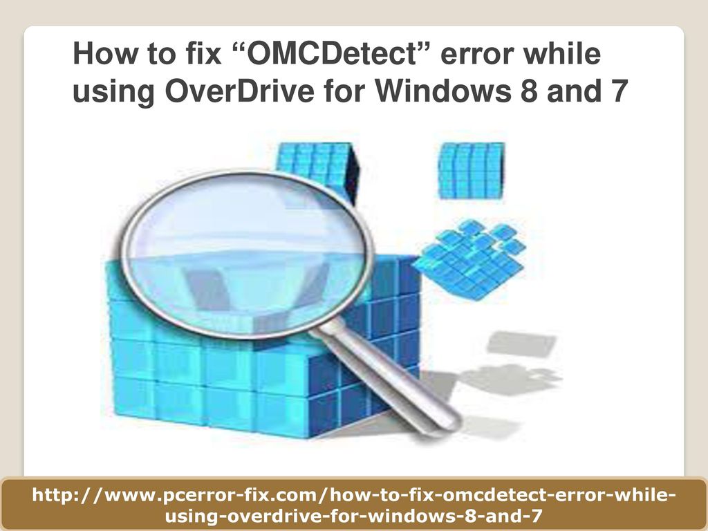 How to fix OMCDetect error while using OverDrive for Windows 8 and 7