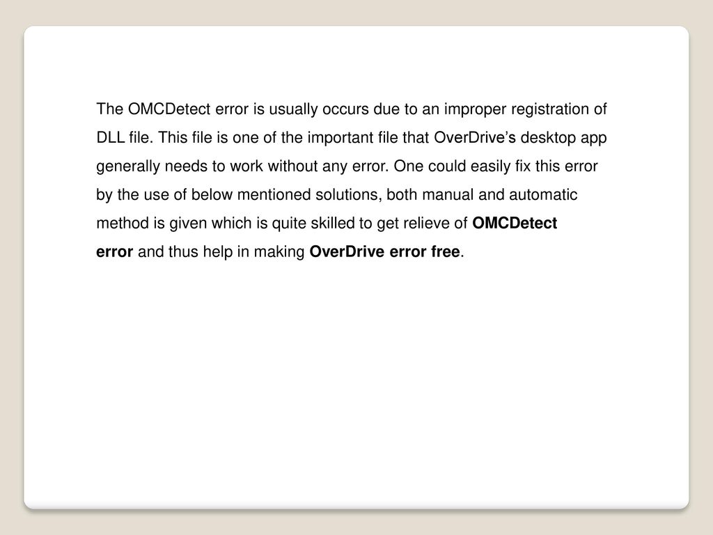 The OMCDetect error is usually occurs due to an improper registration of DLL file.