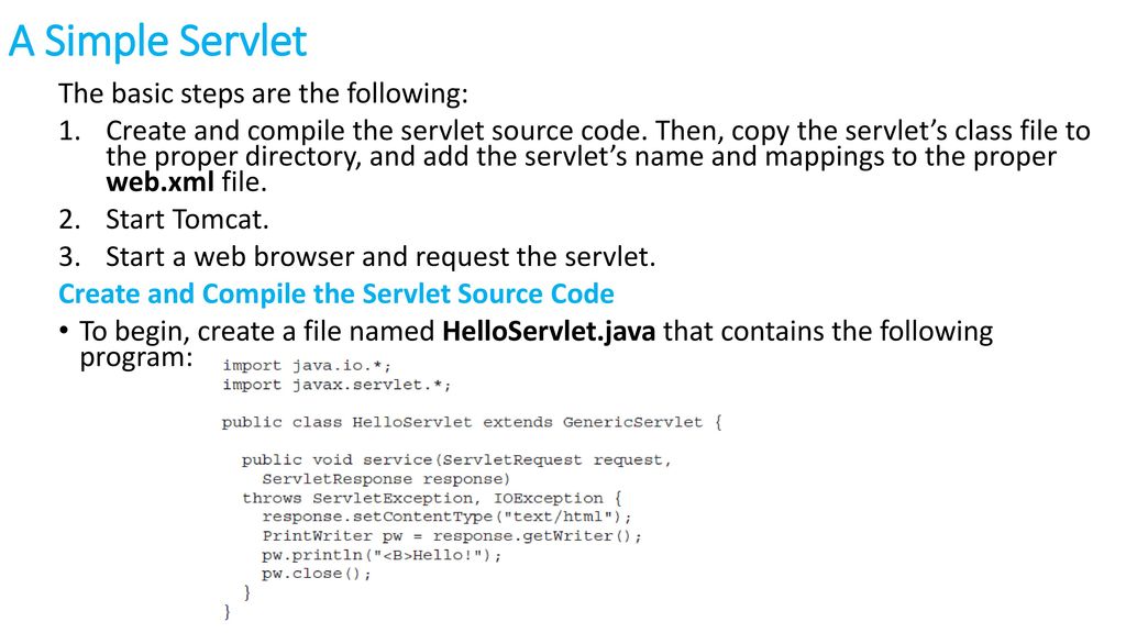 A Simple Servlet The basic steps are the following: