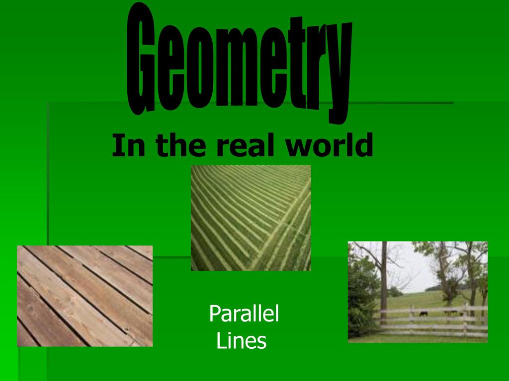 Geometry In the real world Parallel Lines