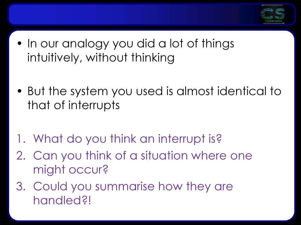 In our analogy you did a lot of things intuitively, without thinking