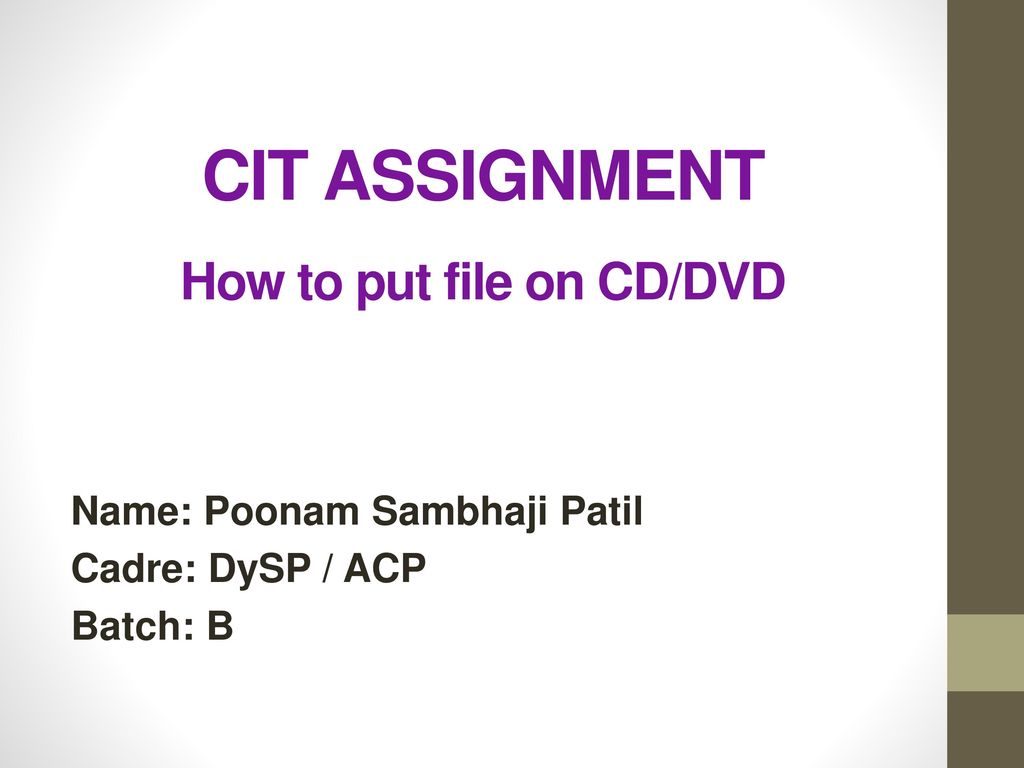 CIT ASSIGNMENT How To Put File On CD DVD Ppt Download cit-assignment-how-to-put-file-on-cd-dvd-ppt-download