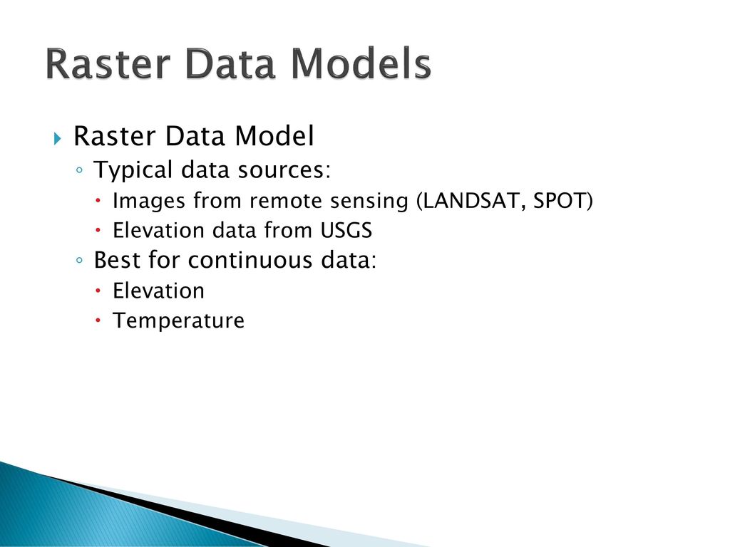 Raster Data Models Raster Data Model Typical data sources: