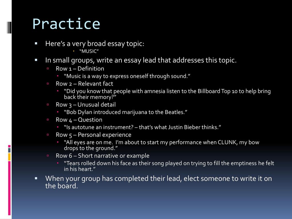 Practice Here’s a very broad essay topic: