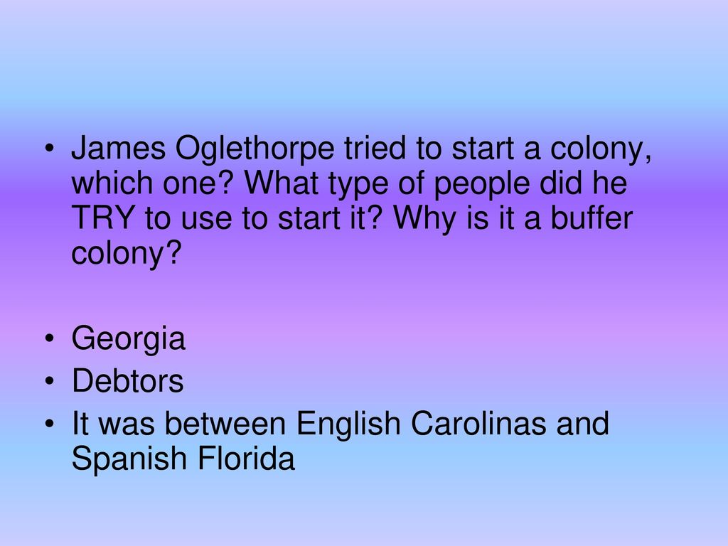 James Oglethorpe tried to start a colony, which one
