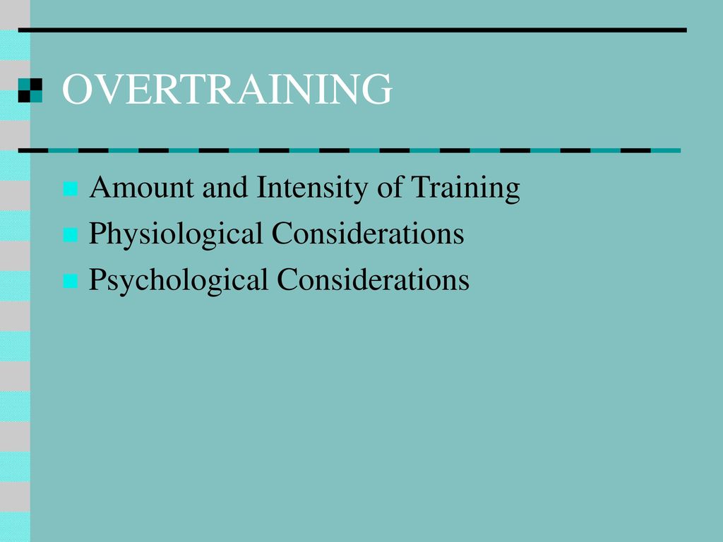 OVERTRAINING Amount And Intensity Of Training Ppt Download overtraining-amount-and-intensity-of-training-ppt-download