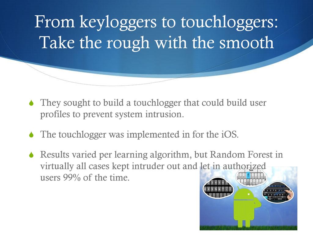 From keyloggers to touchloggers: Take the rough with the smooth