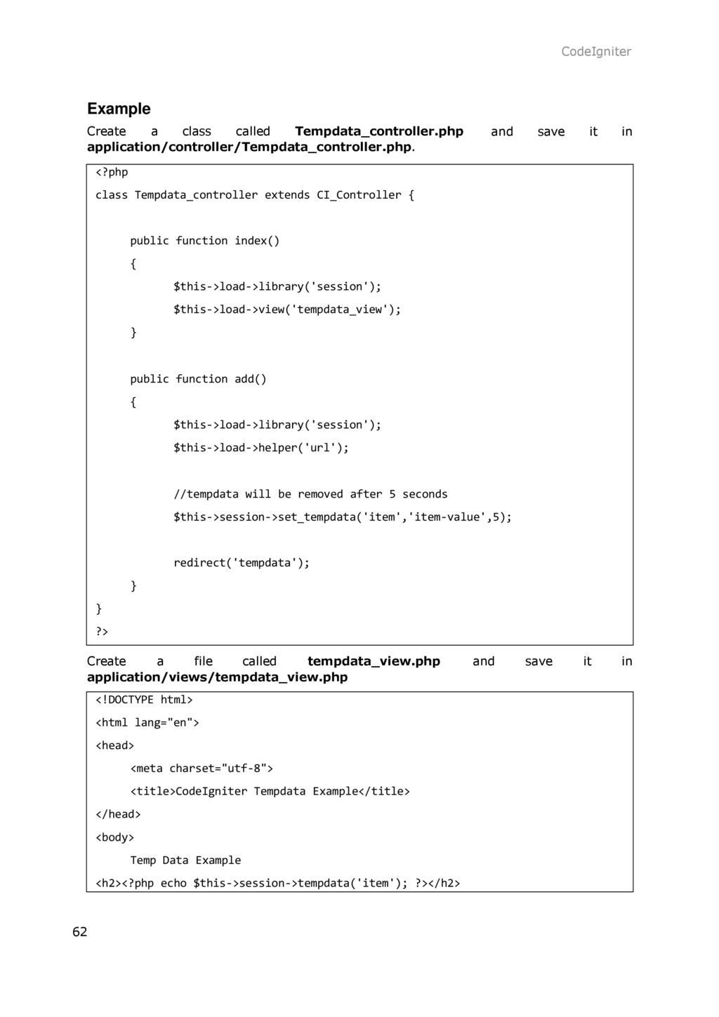 CodeIgniter Example. Create a class called Tempdata_controller.php application/controller/Tempdata_controller.php.