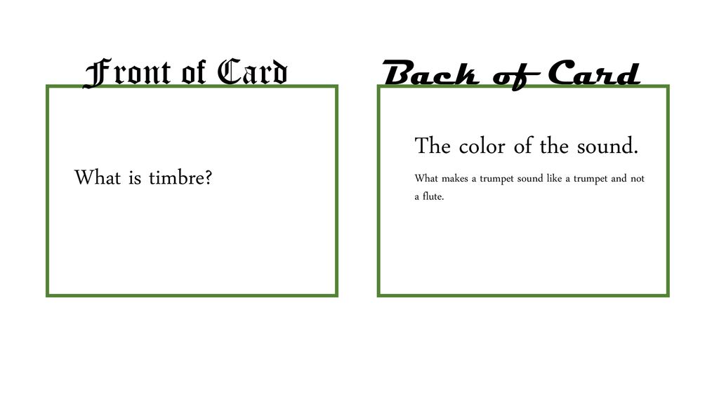 Front of Card Back of Card The color of the sound. What is timbre