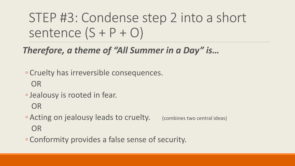 STEP #3: Condense step 2 into a short sentence (S + P + O)