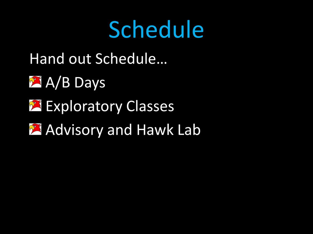 Schedule Hand out Schedule… A/B Days Exploratory Classes