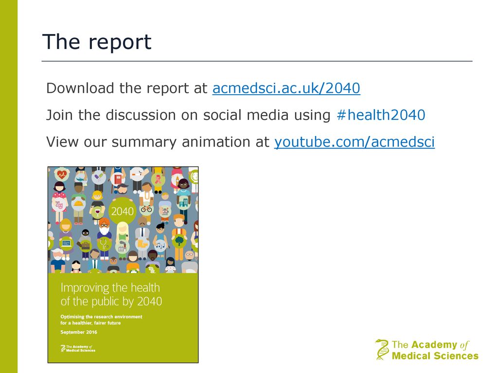 The report Download the report at acmedsci.ac.uk/2040